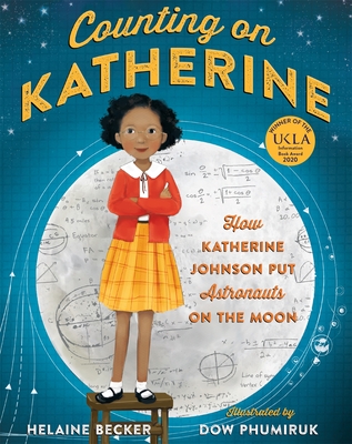 Counting on Katherine: How Katherine Johnson Put Astronauts on the Moon - Becker, Helaine