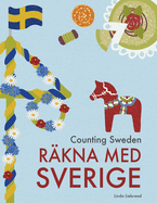 Counting Sweden - R?kna med Sverige: A bilingual counting book with fun facts about Sweden for kids