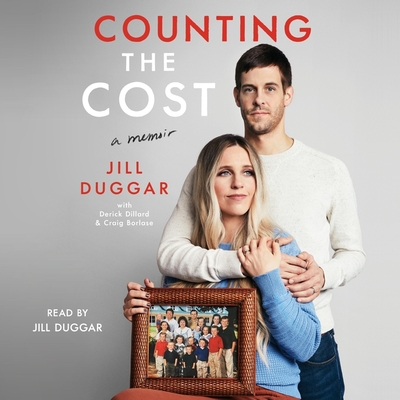 Counting the Cost - Duggar, Jill (Read by), and Dillard, Derick (Contributions by), and Borlase, Craig (Contributions by)