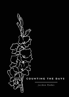 Counting the Days - Rodas, Jordan Alexander