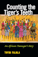 Counting the Tiger's Teeth: An African Teenager's Story