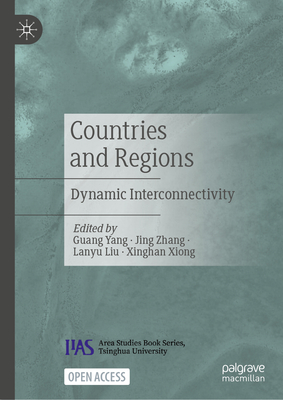 Countries and Regions: Dynamic Interconnectivity - Yang, Guang (Editor), and Zhang, Jing (Editor), and Liu, Lanyu (Editor)