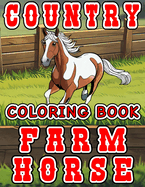 Country Coloring Book - Farm Horse: Countryside Farmyard Scenery Rural Landscape Bold & Easy Large Print for Young Adults and Kids