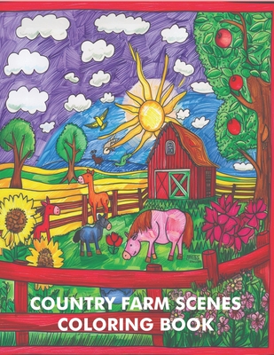 Country Farm Scenes Coloring Book: Charming Animals, Relaxing Landscapes and Delightful Farm Scenes, Farm Animals For Adults and Kids Relaxation - Sunderland, Jenny