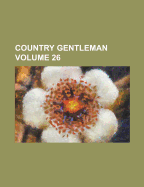Country Gentleman Volume 26