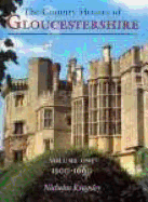 Country Houses of Gloucestershire Volume One 1500-1660 - Kingsley, Nicholas