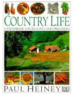 Country Life: A Handbook for Realists and Dreamers - Heiney, Paul