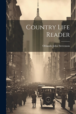 Country Life Reader - Stevenson, Orlando John 1869- [From (Creator)