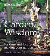 Country Living: Garden Wisdom: Folklore and Fact for Making Your Garden Grow