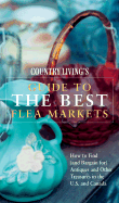 Country Living Guide to the Best Flea Markets: How to Find (and Bargain For) Antiques and Other Treasures in the U.S. and Canada - Proeller, Marie