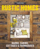 Country Living Rustic Homes: Barns, Cabins, Cottages & Farmhouses