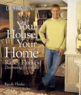 Country Living Your House, Your Home: Randy Florke's Decorating Essentials - Florke, Randy, and Becker, Nancy, and The Editors of Country Living Garde