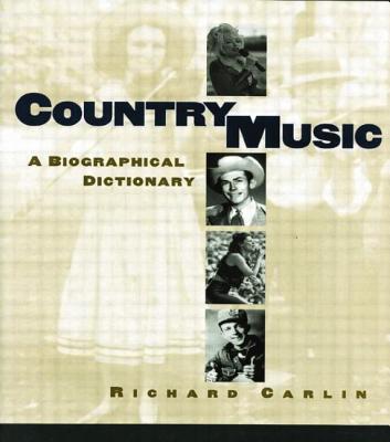 Country Music: A Biographical Dictionary - Carlin, Richard