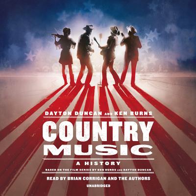 Country Music: A History - Duncan, Dayton (Read by), and Burns, Ken (Read by), and Corrigan, Brian (Read by)