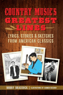 Country Music's Greatest Lines: Lyrics, Stories and Sketches from American Classics