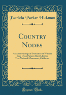Country Nodes: An Anthropological Evaluation of William Keys' Desert Queen Ranch, Joshua Tree National Monument, California (Classic Reprint)