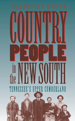 Country People in the New South: Tennessee's Upper Cumberland - Keith, Jeanette