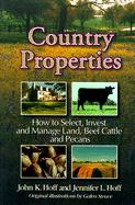 Country Properties: How to Select, Invest and Manage Land, Beef Cattle and Pecans