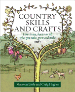 Country Skills And Crafts: How to use, barter or sell what you raise, grow and make