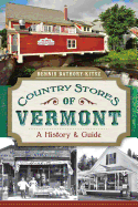 Country Stores of Vermont:: A History and Guide