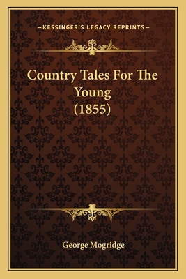 Country Tales For The Young (1855) - Mogridge, George