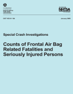 Counts of Frontal Air Bag Related Fatalities and Seriously Injured Persons: Special Crash Investigations