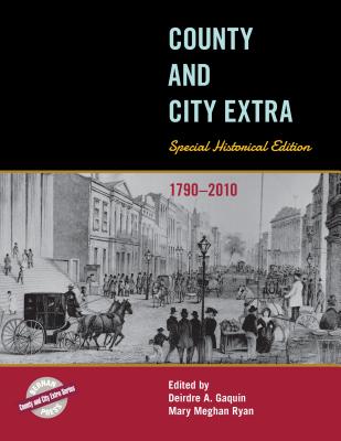 County and City Extra: Special Historical Edition, 1790-2010 - Gaquin, Deirdre A. (Editor), and Ryan, Mary Meghan (Editor)