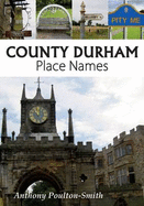 County Durham Place Names - Poulton-Smith, Anthony