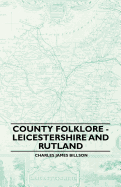 County Folklore - Leicestershire and Rutland - Billson, Charles James