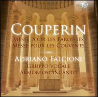 Couperin: Messe pour les Paroisses; Messe pour les Couvents - Adriano Falcioni (organ); Armoniosoincanto (choir, chorus); Franco Radicchia (conductor)