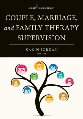 Couple, Marriage, and Family Therapy Supervision - Jordan, Karin, PhD (Editor)