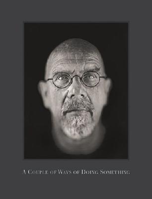 Couple of Ways of Doing Something: Chuck Close - Close, Chuck