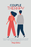 Couple Therapy: How to Identify irrational behaviors that trigger anxiety and jealousy, eliminate negative thinking and stop worrying.