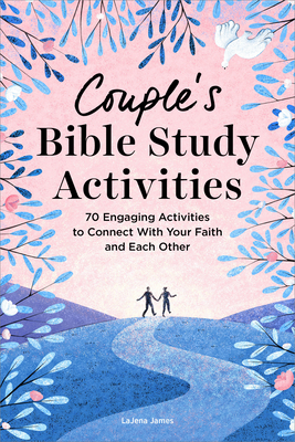 Couple's Bible Study Activities: 70 Engaging Activities to Connect with Your Faith and Each Other - James, Lajena