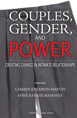 Couples, Gender, and Power: Creating Change in Intimate Relationships - Martin, Carmen Knudson (Editor), and Mahoney, Anne Rankin (Editor)