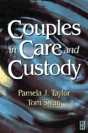 Couples in Care & Custody - Taylor, Pamela J (Editor), and Swan, Tom (Editor)