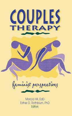 Couples Therapy: Feminist Perspectives - Rothblum, Esther D, and Hill, Marcia