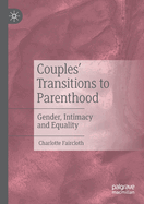 Couples' Transitions to Parenthood: Gender, Intimacy and Equality