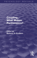 Coupling... What Makes Permanence? (Psychology Revivals)