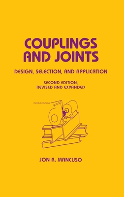 Couplings and Joints: Design, Selection & Application - Mancuso, Jon R