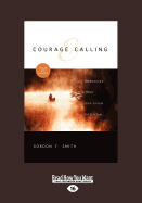 Courage and Calling: Embracing Your God-Given Potential - Smith, Gordon T.