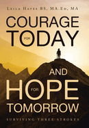 Courage for Today and Hope for Tomorrow: Surviving Three Strokes
