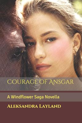 Courage of Ansgar: A Windflower Saga Novella - Layland, Aleksandra