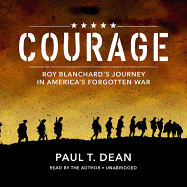 Courage: Roy Blanchard's Journey in America's Forgotten War