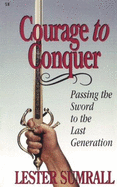 Courage to Conquer: Passing the Sword to the Last Generation