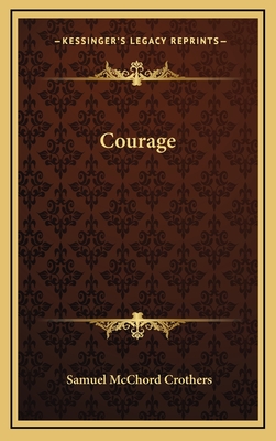 Courage - Crothers, Samuel McChord