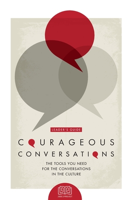Courageous Conversations (Leader's Guide): The Tools You Need For the Conversations in the Culture - Fields, Lisa (Editor), and Conner, Yana, and Ducksworth, Sherelle