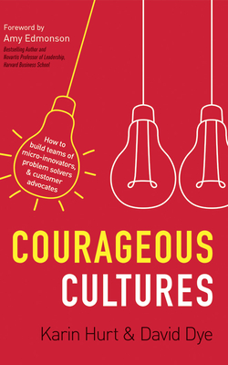 Courageous Cultures - Hurt, Karin (Read by), and Dye, David (Read by), and Edmonson, Amy (Foreword by)