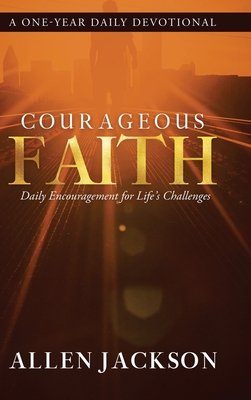 Courageous Faith: Daily Encouragement for Life's Challenges - Jackson, Allen