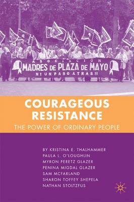 Courageous Resistance: The Power of Ordinary People - Thalhammer, K, and O'Loughlin, P, and McFarland, S
